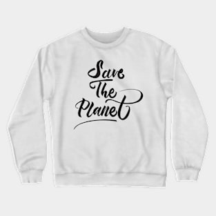 Save The Planet Black Crewneck Sweatshirt